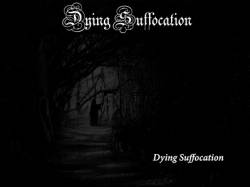 Dying Suffocation : Dying Suffocation